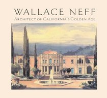 Wallace Neff: Architect of California's Golden Age (California Architecture and Architects, No. 22)