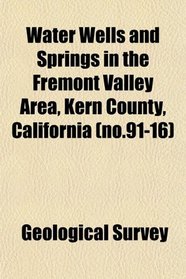 Water Wells and Springs in the Fremont Valley Area, Kern County, California (no.91-16)