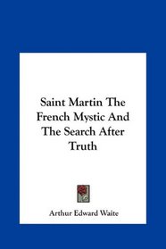 Saint Martin The French Mystic And The Search After Truth