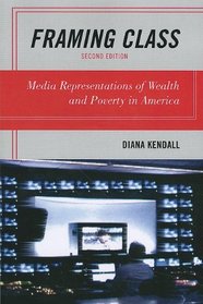 Framing Class: Media Representations of Wealth and Poverty in America