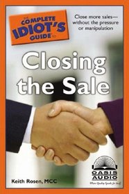 The Complete Idiot's Guide to Closing the Sale (Complete Idiot's Guides)