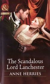 Scandalous Lord Lanchester (Mills & Boon Historical)