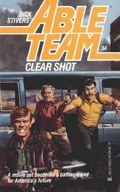 Clear Shot (Able Team, Bk 34)