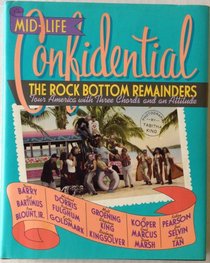 Mid-life Confidential : The Rock Bottom Remainders Tour America with Three Chords and an Attitude
