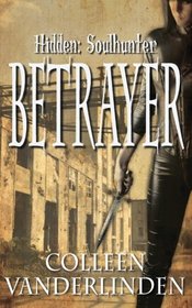 Betrayer (Hidden: Soulhunter) (Volume 2)