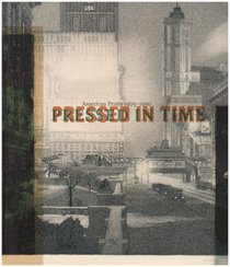 Pressed in Time: American Prints 1905-1950 (Huntington Library Publications)