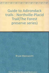 Guide to Adirondack trails : Northville-Placid Trail(The Forest preserve series)