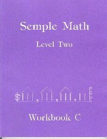 Semple Math: Level Two Workbook C