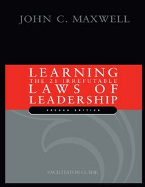 Learning The 21 Irrefutable Laws of Leadership: Leader Guide