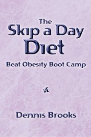 The Skip a Day Diet: Beat Obesity Boot Camp