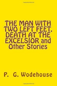 THE MAN WITH TWO LEFT FEET, DEATH AT THE EXCELSIOR and Other Stories