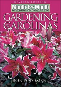 Month-by-Month Gardening in the Carolinas: Revised Edition: What to Do Each Month To Have a Beautiful Garden All Year (Month-By-Month Gardening in the Carolinas)