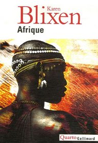 Afrique : La ferme africaine ; Ex Africa ; Lettres d'Afrique 1914-1931 ; Ombres sur la prairie