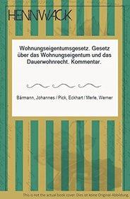 Wohnungseigentumsgesetz: Gesetz uber das Wohnungseigentum und das Dauerwohnrecht : Kommentar (German Edition)