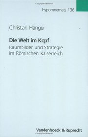 Die Welt im Kopf: Raumbilder und Strategie im Romischen Kaiserreich (Hypomnemata) (German Edition)