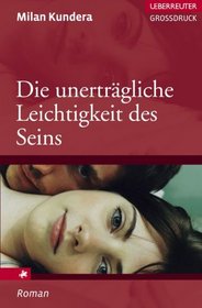 Die unertrgliche Leichtigkeit des Seins. Grodruck