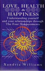 Love, Health & Happiness : Understanding Yourself and Your Relationships Through the Four Teperaments.  Melancholic, Choleric, Phlegmatic and Sanguine.