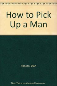 How to Pick Up a Man
