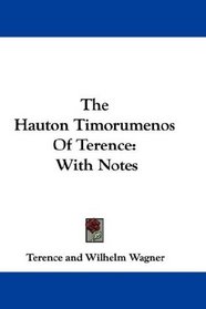 The Hauton Timorumenos Of Terence: With Notes
