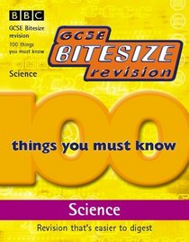 GCSE Bitesize Revision: 100 Things You Must Know - Science