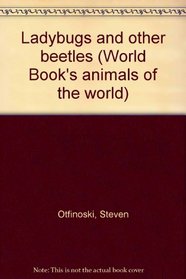 Ladybugs and other beetles (World Book's animals of the world)
