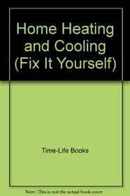 Home Heating and Cooling (Fix It Yourself)