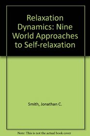 Relaxation Dynamics: Nine World Approaches to Self-Relaxation