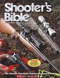 Shooter's Bible 2004: The World's Standard Firearms Reference Book (Shooter's Bible)