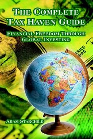 The Complete Tax Haven Guide: Financial Freedom Through Global Investing