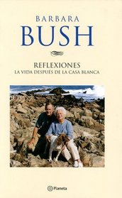 Reflexiones/Reflections: La Vida Despues De La Casa Blanca (Spanish Edition)