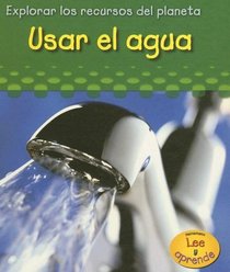 Usar El Agua/ Using Water (Heinemann Lee Y Aprende/Heinemann Read and Learn) (Spanish Edition)