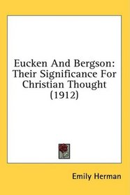 Eucken And Bergson: Their Significance For Christian Thought (1912)