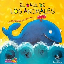 El baul de los animales. Un libro sobre los opuestos (Coleccion El Baul) (Spanish Edition)