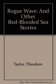 Rogue Wave: And Other Red-Blooded Sea Stories