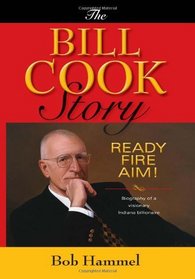 The Bill Cook Story: Ready, Fire, Aim!