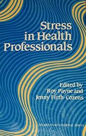 Stress in Health Professionals (Wiley Series on Studies in Occupational Stress)