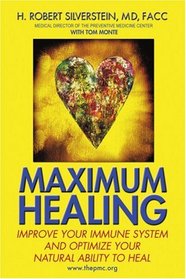 Maximum Healing: Improve Your Immune System and Optimize Your Natural Ability to Heal
