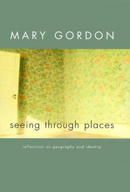 Seeing Through Places : Reflections on Geography and Identity