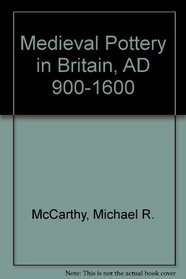 Medieval Pottery in Britain, A.D. 900-1600