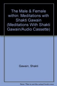 Male and Female Within (Meditations With Shakti Gawain/Audio Cassette)