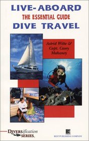 Live Aboard Dive Travel; The Essential Guide