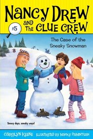 Case of the Sneaky Snowman (Nancy Drew and the Clue Crew, Bk 5)