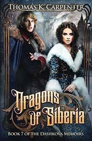 Dragons of Siberia (The Dashkova Memoirs) (Volume 7)