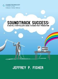 Soundtrack Success: A Digital Storyteller's Guide to Audio-Post Production