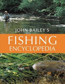 John Bailey's Fishing Encyclopedia