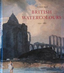 The Great Age of British Watercolours 1750-1880 (Art & Design)