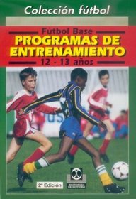 Futbol Base 12-13 Anos - Programas de Entrenamiento (Spanish Edition)