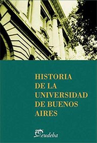 Historia de La Universidad de Buenos Aires (Spanish Edition)