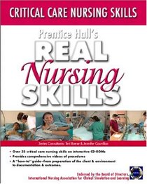 Prentice Hall Real Nursing Skills: Critical Care Nursing Skills (Prentice Hall Real Nursing Skills Series)