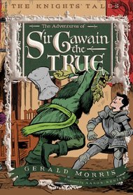 The Adventures of Sir Gawain the True (The Knights' Tales Series)